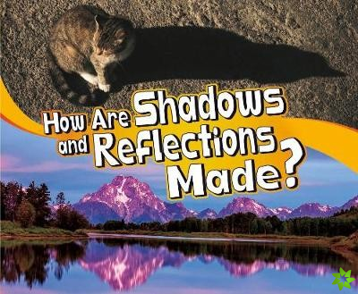 How Are Shadows and Reflections Made?