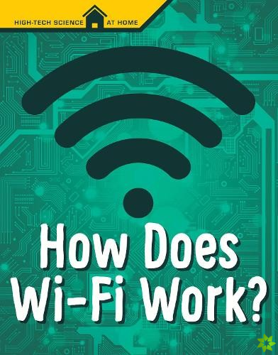 How Does Wi-Fi Work?