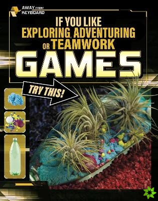 If You Like Exploring, Adventuring or Teamwork Games, Try This!