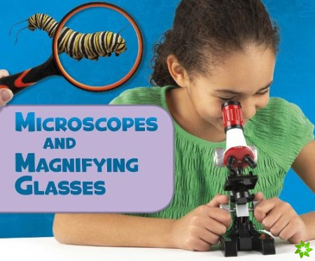 Microscopes and Magnifying Glasses