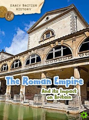 Roman Empire and its Impact on Britain