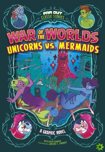 War of the Worlds Unicorns vs Mermaids