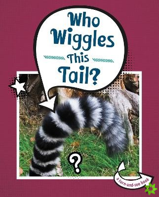 Who Wiggles This Tail?