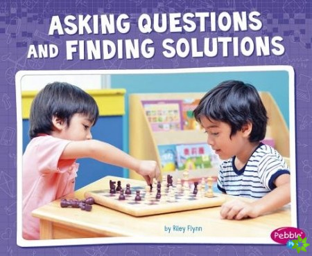 Asking Questions and Finding Solutions (Science and Engineering Practices)