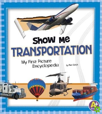 Show Me Transportation: My First Picture Encyclopedia