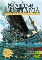 Sinking of the Lusitania: An Interactive History Adventure