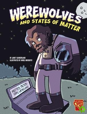 Werewolves and States of Matter (Monster Science)