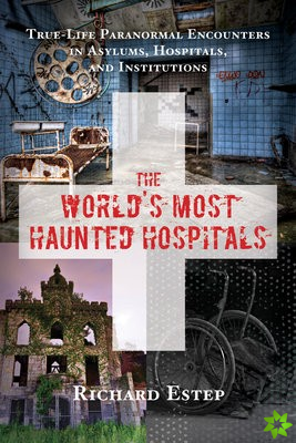 World's Most Haunted Hospitals