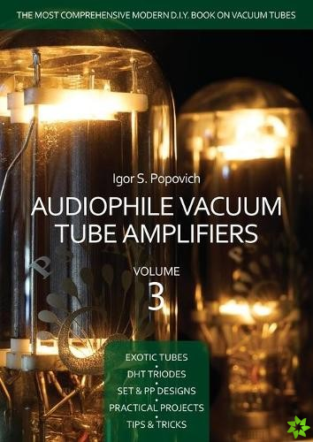 Audiophile Vacuum Tube Amplifiers Volume 3
