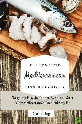 Complete Mediterranean Dinner Cookbook