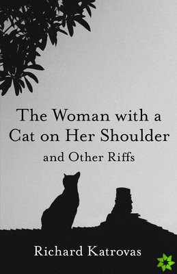 Woman with a Cat on Her Shoulder  and Other Riffs