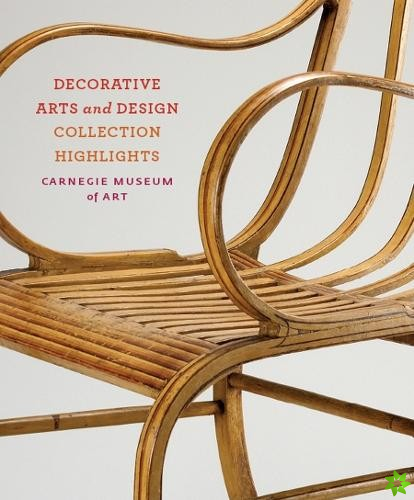 Carnegie Museum of Art: Decorative Arts and Design
