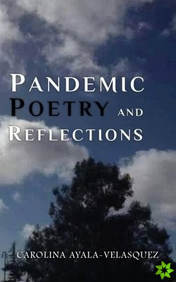 Pandemic Poetry and Reflections