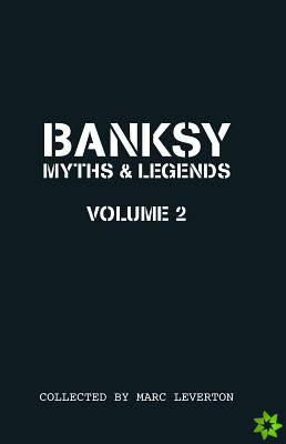 Banksy Myths and Legends Volume II