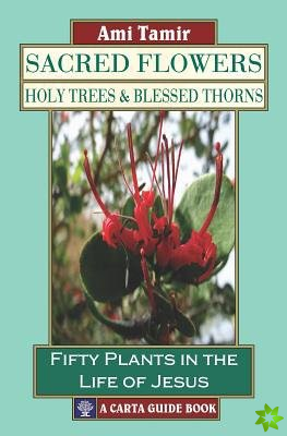 Sacred Flowers, Holy Trees, & Blessed Thorns