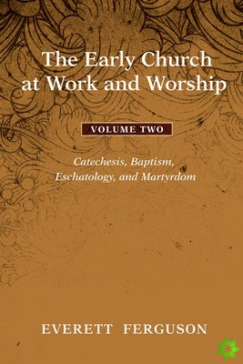 Early Church at Work and Worship, Volume 2
