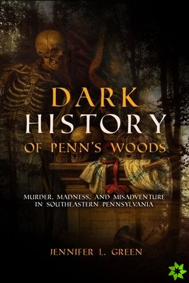 Dark History of Penn's Woods