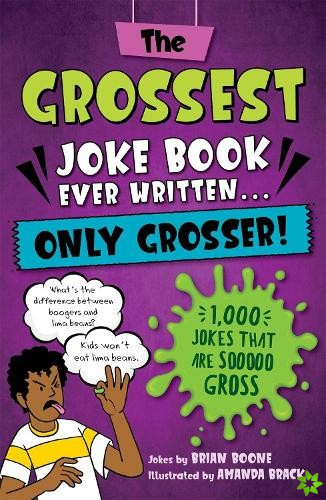 Grossest Joke Book Ever Written... Only Grosser!