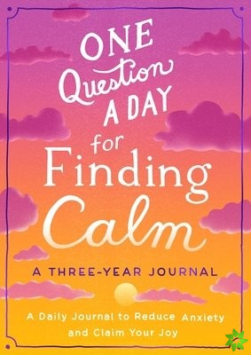 One Question a Day for Finding Calm: A Three-Year Journal