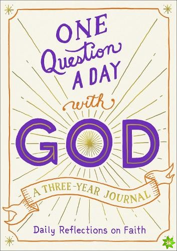 One Question a Day with God: A Three-Year Journal