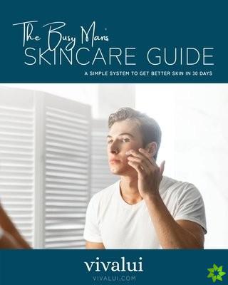 Busy Man's Skincare Guide