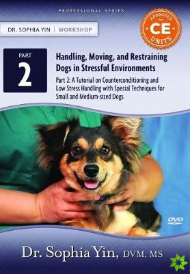 Tutorial on Counterconditioning and Low Stress Handling with Special Techniques for Small and Medium-sized Dogs