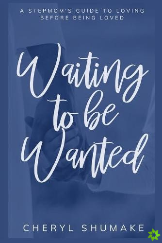 Waiting to be Wanted