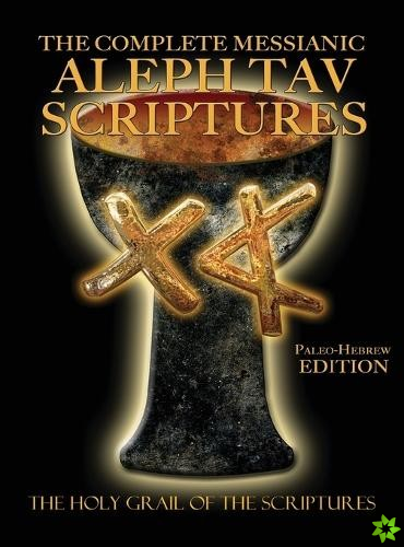 Complete Messianic Aleph Tav Scriptures Paleo-Hebrew Large Print Edition Study Bible (Updated 2nd Edition)