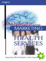 Managing and Marketing Health Services
