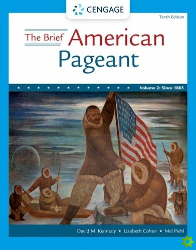 Brief American Pageant: A History of the Republic, Volume II: Since 1865