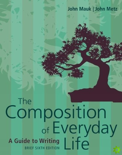 Composition of Everyday Life, Brief (w/ MLA9E & APA7E Updates)