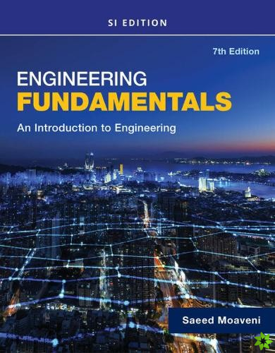 Engineering Fundamentals An Introduction to Engineering, SI Edition