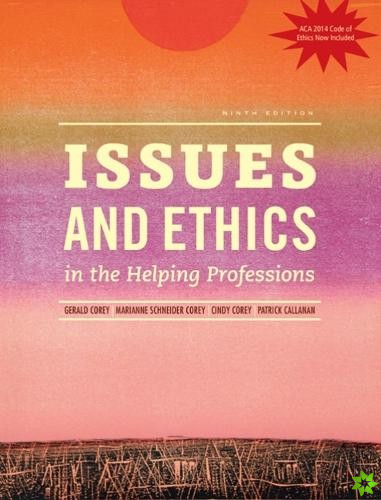 Issues and Ethics in the Helping Professions, Updated with 2014 ACA Codes