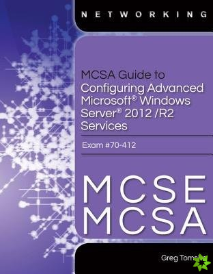 MCSA Guide to Configuring Advanced Microsoft Windows Server 2012 /R2 Services, Exam 70-412