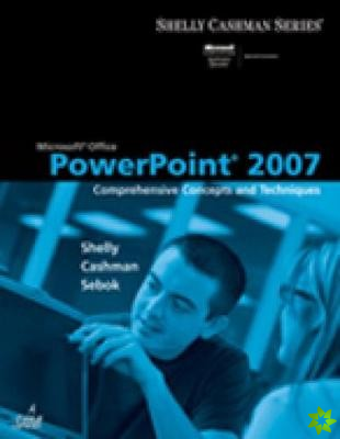 Microsoft? Office PowerPoint 2007: Comprehensive Concepts and Techniques