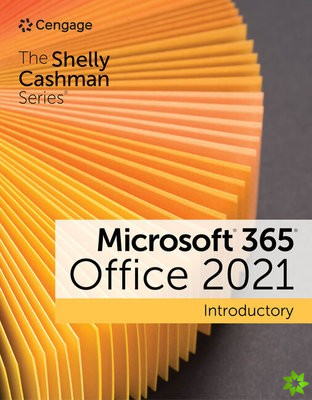 Shelly Cashman Series? Microsoft? 365? & Office? 2021 Introductory