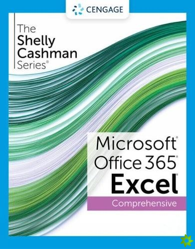 Shelly Cashman Series? Microsoft? Office 365? & Excel? 2021 Comprehensive
