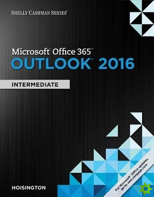 Shelly Cashman Series? Microsoft? Office 365 & Outlook 2016