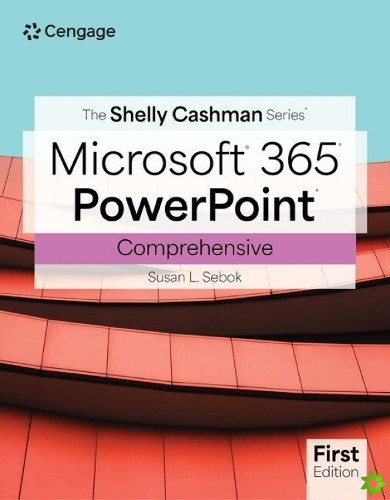 Shelly Cashman Series? Microsoft? Office 365? & PowerPoint? Comprehensive