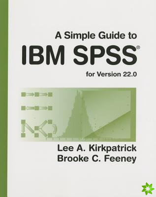 Simple Guide to IBM SPSS: for Version 22.0