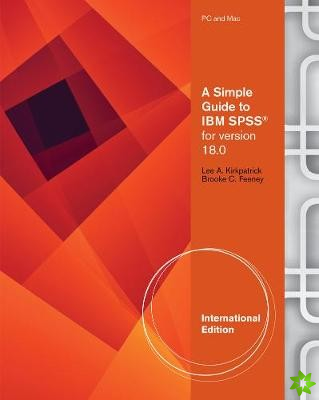 Simple Guide to SPSS (R) for Version 18.0 and 19.0, International Edition