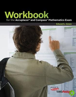 Workbook for the Accuplacer and Compass Mathematics Exam