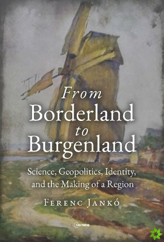 From Borderland to Burgenland