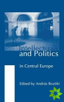 Intellectuals and Politics in Central Europe