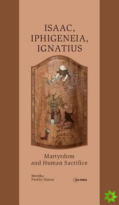 Isaac, Iphigeneia, and Ignatius