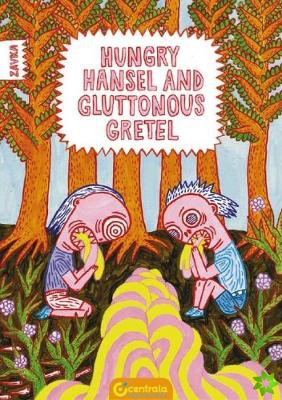 Hungry Hansel and Gluttonous Gretel