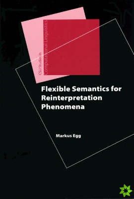 Flexible Semantics for Reinterpretation Phenomena