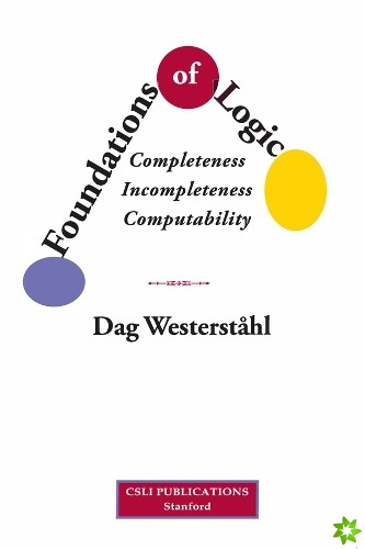 Foundations of Logic  Completeness, Incompleteness, Computability