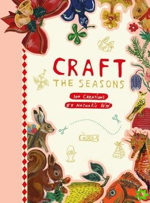 Craft the Seasons: 100 Creations by Nathalie Lete
