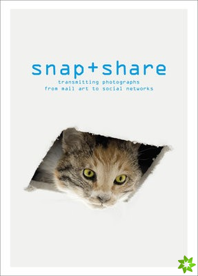 Snap + Share: Transmitting Photographs from Mail Art to Social Networks